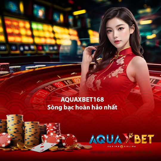 aquaxbet168 Sòng bạc hoàn hảo nhất