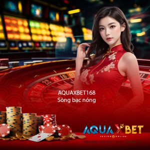 aquaxbet168 Sòng bạc nóng